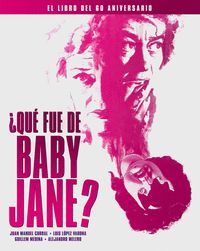 QUE FUE DE BABY JANE (EL LIBRO DEL 60 ANIVERSARIO)