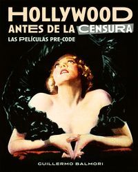 HOLLYWOOD ANTES DE LA CENSURA (LAS PELICULAS PRE-CODE)