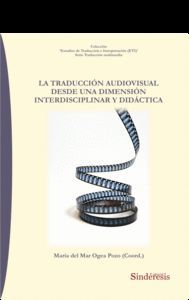 LA TRADUCCIÓN AUDIOVISUAL DESDE UNA DIMENSIÓN INTERDISCIPLINAR Y DIDÁCTICA