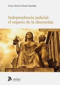 INDEPENDENCIA JUDICIAL: EL ESPACIO DE LA DISCREPCION