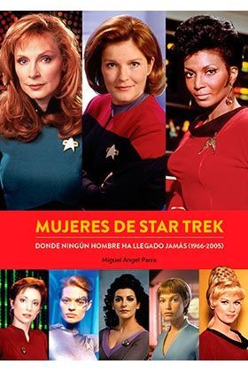 MUJERES DE STAR TREK (DONDE NINGUN HOMBRE HA LLEGADO JAMAS) 1966-2005