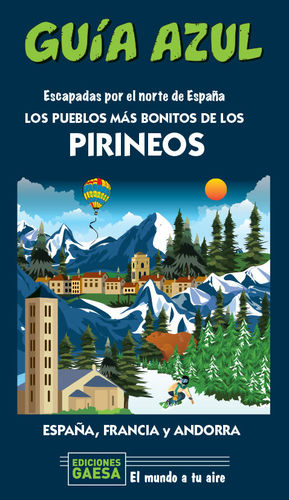 LOS PUEBLOS MÁS BONITOS DE LOS PIRINEOS: ESPAÑA, FRANCIA Y ANDORRA (GUIA AZUL 2020)