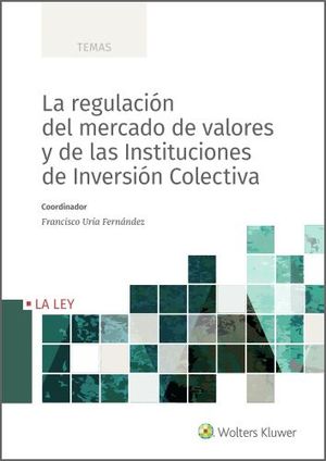 LA REGULACIÓN DEL MERCADO DE VALORES Y DE LAS INSTITUCIONES DE INVERSIÓN COLECTI