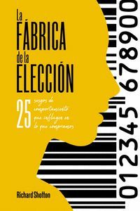 LA FÁBRICA DE LA ELECCIÓN