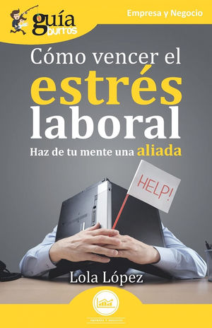 GUIABURROS: CÓMO VENCER EL ESTRÉS LABORAL