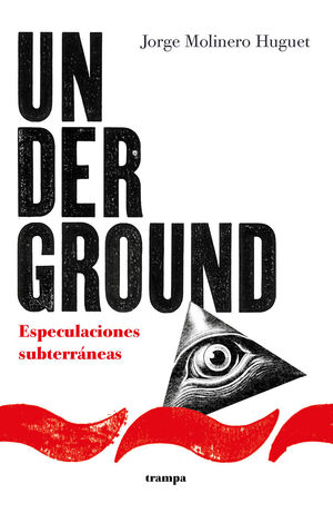 UNDERGROUND (ESPECULACIONES SUBTERRANEAS)