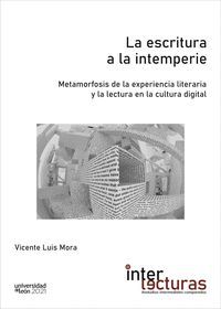 LA ESCRITURA A LA INTEMPERIE. METAMORFOSIS DE LA EXPERIENCIA LITERARIA Y LA LECT