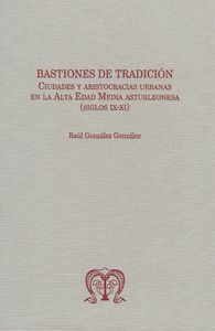 BASTIONES DE TRADICIÓN. CIUDADES Y ARISTOCRACIAS URBANAS EN LA ALTA EDAD MEDIA A