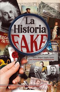 LA HISTORIA FAKE (FALSEDADES HISTORICAS)