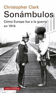SONÁMBULOS (COMO EUROPA FUE A LA GUERRA EN 1914)
