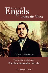 FRIEDRICH ENGELS ANTES DE MARX (ESCRITOS 1838-1843)