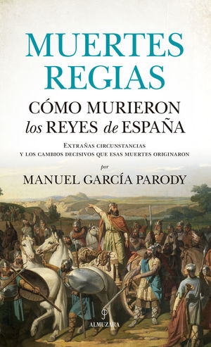 MUERTES REGIAS (CÓMO MURIERON LOS REYES DE ESPAÑA)