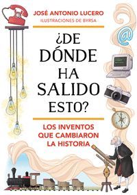 DE DONDE HA SALIDO ESTO ? (LOS INVENTOS QUE CAMBIARON LA HISTORIA)
