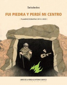 FUI PIEDRA Y PERDI MI CENTRO (FLAMENCOGRAFIAS 2015 2025)