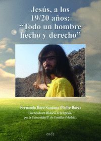 JESÚS, A LOS 19;20 AÑOS: ?TODO UN HOMBRE HECHO Y DERECHO?