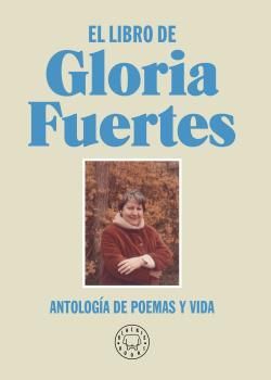 EL LIBRO DE GLORIA FUERTES (ANTOLOGIA DE POEMAS Y VIDA)