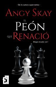 EL PEÓN QUE RENACIÓ (ARCADIY VOL.1)