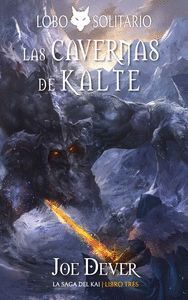 LAS CAVERNAS DE KALTE (LOBO SOLITARIO LIBRO 3) LA SAGA DE KAI