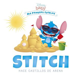 STITCH HACE CASTILLOS DE ARENA (MIS PRIMEROS CUENTOS)