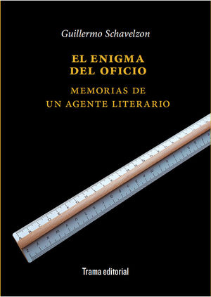 EL ENIGMA DEL OFICIO (MEMORIAS DE UN AGENTE LITERARIO)