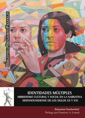 IDENTIDADES MÚLTIPLES. HIBRIDISMO CULTURAL Y SOCIAL EN LA NARRATIVA HISPANOUNIDE