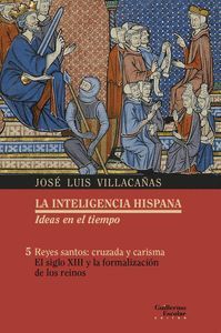 REYES SANTOS: CRUZADA Y CARISMA (EL SIGLO XIII Y LA FORMACION DE LOS REINOS)