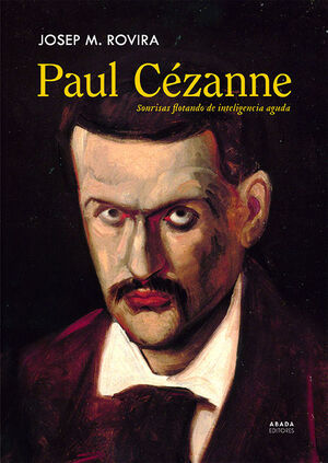 PAUL CÉZANNE (SONRISAS FLOTANDO DE INTELIGENCIA AGUDA)
