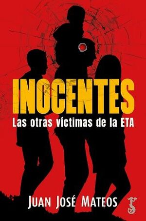INOCENTES (LAS OTRAS VICTIMAS DE ETA)