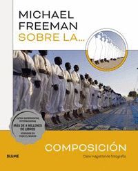 MICHAEL FREEMAN SOBRE...LA COMPOSICIÓN