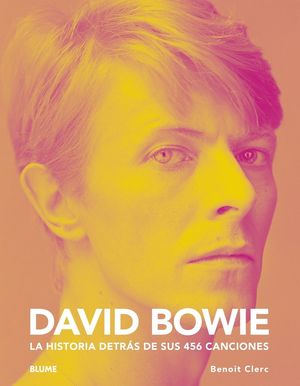 DAVID BOWIE (LA HISTORIA DETRAS DE SUS 456 CANCIONES)