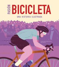 PASIÓN BICICLETA (UNA HISTORIA ILUSTRADA)