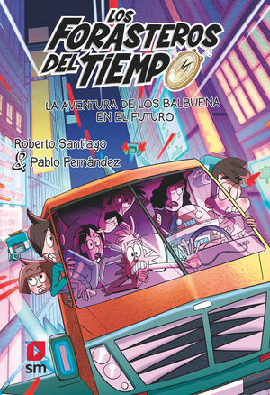 LOS FORASTEROS DEL TIEMPO 15 (LA AVENTURA DE LOS BALBUENA EN EL FUTURO)
