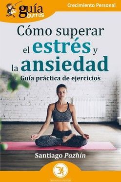 GUIABURROS: COMO SUPERAR EL ESTRÉS Y LA ANSIEDAD