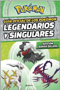 GUÍA DE LOS POKÉMON LEGENDARIOS Y SINGULARES: EDICIÓN OFICIAL SÚP