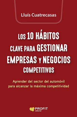 LOS 10 HÁBITOS CLAVE PARA GESTIONAR EMPRESAS Y NEGOCIOS COMPETITIVOS