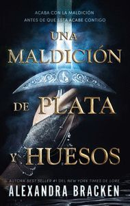 UNA MALDICIÓN DE PLATA Y HUESOS (LIBRO 1)