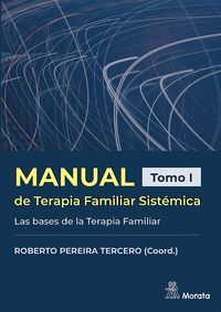 MANUAL DE TERAPIA FAMILIAR SISTÉMICA.TOMO I  LAS BASES DE LA TERAPIA FAMILIAR. TOMO I