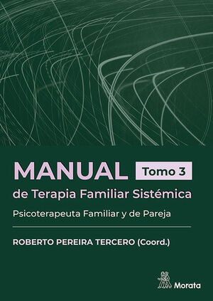 MANUAL DE TERAPIA FAMILIAR SISTÉMICA TOMO3 (PSICOTERAPEUTA FAMILIAR Y DE PAREJA)
