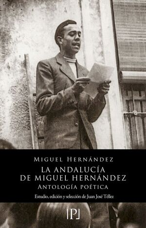 LA ANDALUCÍA DE MIGUEL HERNÁNDEZ (ANTOLOGIA POETICA)