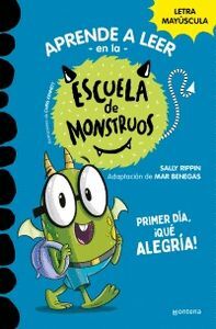 ESCUELA DE MONSTRUOS 11 (PRIMER DÍA, ¡QUÉ ALEGRÍA!) APRENDE A LEER