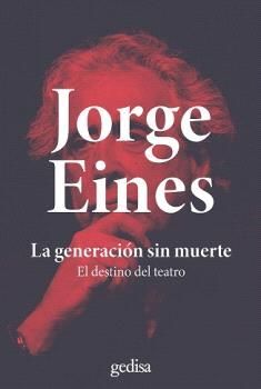 LA GENERACIÓN SIN MUERTE (EL DESTINO DEL TEATRO)