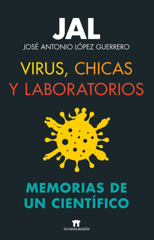 VIRUS, CHICAS Y LABORATORIOS. MEMORIAS DE UN CIENTÍFICO