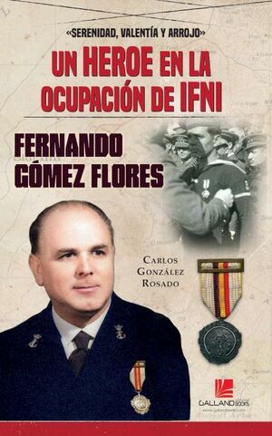 UN HÉROE EN LA OCUPACIÓN DE IFNI. FERNANDO GÓMEZ FLORES