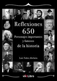 REFLEXIONES: 650 PERSONAJES IMPORTANTES Y FAMOSOS DE LA HISTORIA