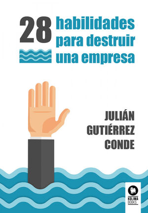 28 HABILIDADES PARA DESTRUIR UNA EMPRESA