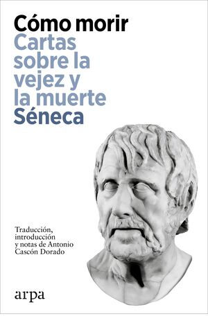 CÓMO MORIR (CARTAS SOBRE LA VEJEZ Y LA MUERTE)