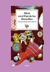 ALICIA EN EL PAÍS DE LAS MARAVILLAS. LAS CURIOSIDADES MÁS CURIOSAS