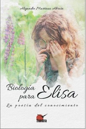 BIOLOGIA PARA ELISA. POESIA DEL CONOCIMIENTO