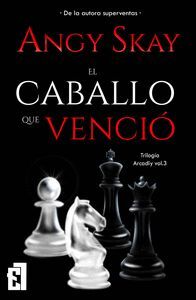 EL CABALLO QUE VENCIÓ (TRILOGIA ARCADY VOL.3)
