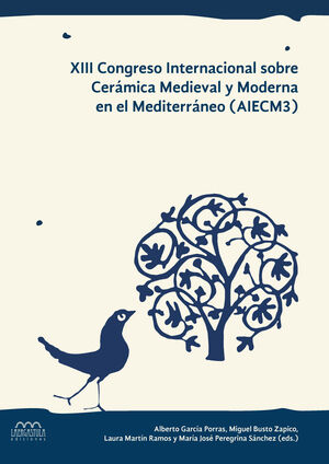XIII CONGRESO INTERNACIONAL SOBRE CERÁMICA MEDIEVAL Y MODERNA EN EL MEDITERRÁNEO